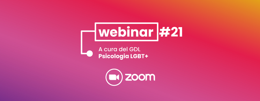 Webinar#21 – Il lavoro con persone transgender e gender non conforming: approccio clinico e contesti di intervento