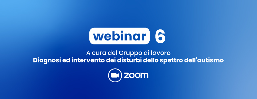 Webinar 6 – Il Disturbo dello Spettro dell’Autismo in età adulta