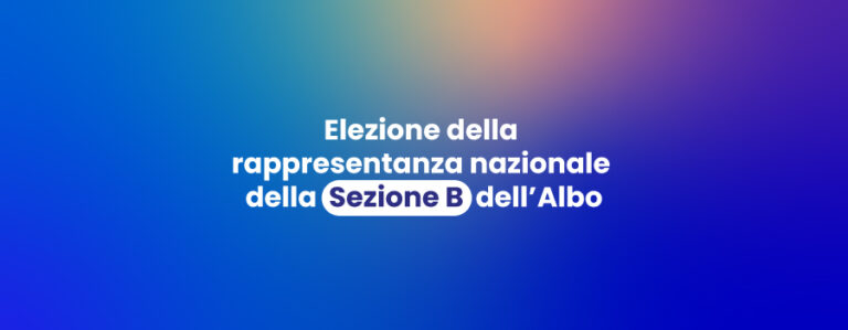 Avviso di indizione Elezione della rappresentanza nazionale della Sezione B dell’Albo