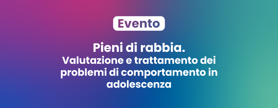 Pieni di rabbia. Valutazione e trattamento dei problemi di comportamento in adolescenza